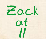 zack at 11